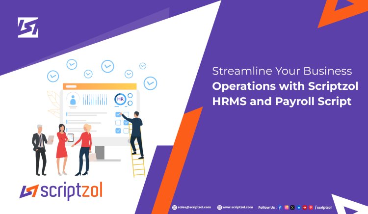 Streamline Your Business Operations with Scriptzol HRMS and Payroll Script