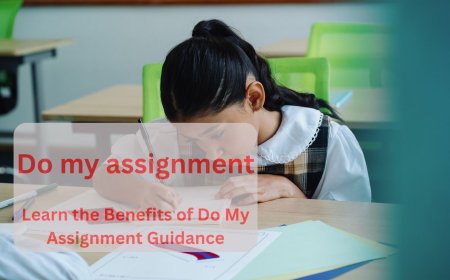 Learn the Benefits of Do My Assignment Guidance