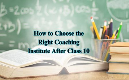 How to Choose the Right Coaching Institute After Class 10