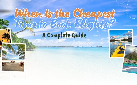 When Is the Cheapest Time to Book Flights? A Complete Guide