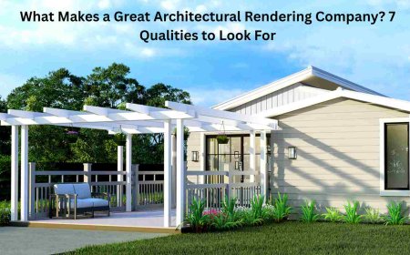 What Makes a Great Architectural Rendering Company? 7 Qualities to Look For