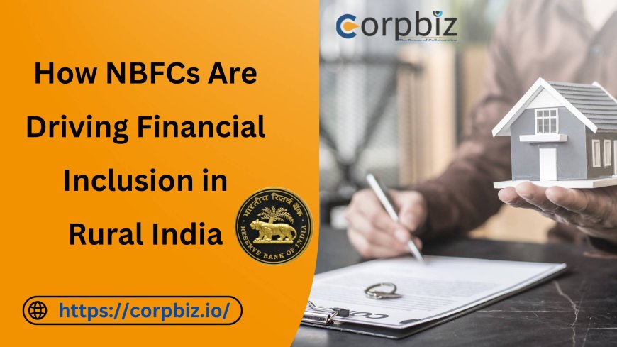 How NBFCs Are Driving Financial In clusion in Rural India