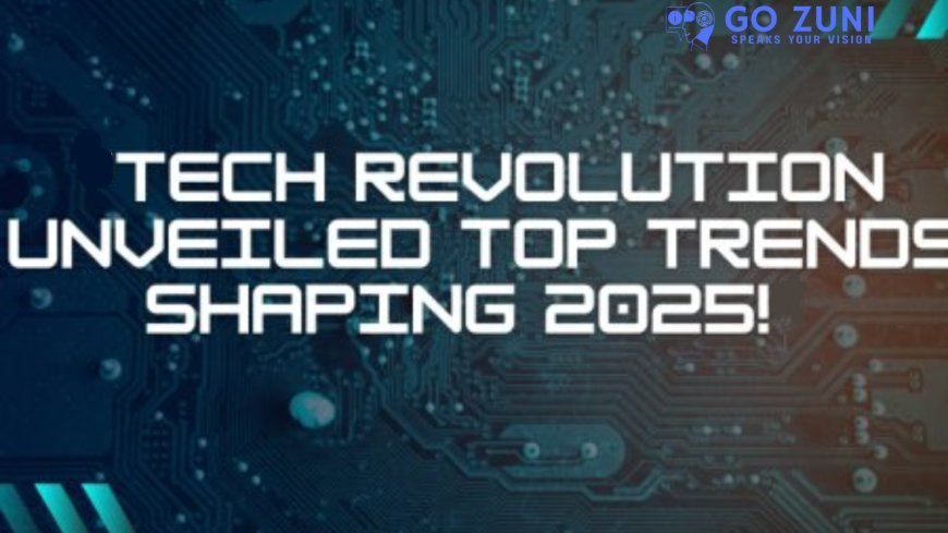 Top 10 Technology Trends to Watch in 2025