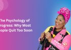 The Psychology of Progress: Why Most People Quit Too Soon