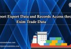 Import-Export Data and Records Access through Exim Trade Data