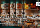 Guide to Global Export-Import Data Provider information at Exim Trade Data
