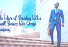 The Future of Branding With a Small Business Web Design Company