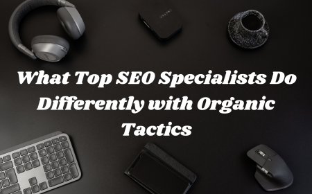 What Top SEO Specialists Do Differently with Organic Tactics