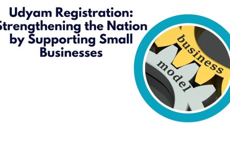Udyam Registration: Strengthening the Nation by Supporting Small Businesses